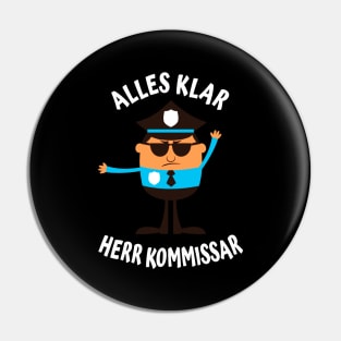 Alles Klar Herr Kommissar lustiges Polizisten Pin