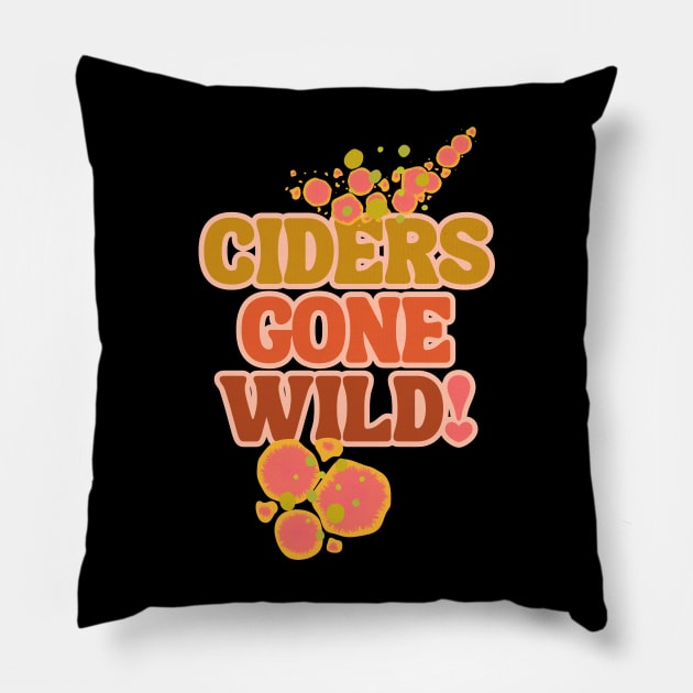 Ciders Gone Wild! Keep It Wild - Fermentation Fear & Delight! Pillow by SwagOMart