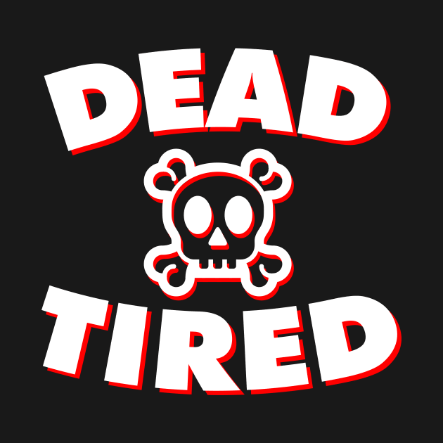 Dead Tired (White & Red) by Graograman