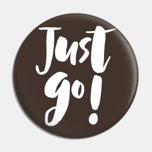 Just Go! Pin