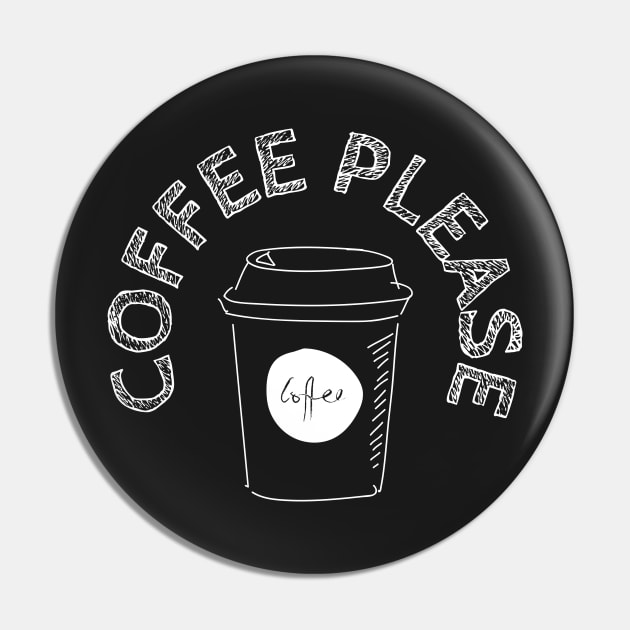 Coffee Please Pin by Shagzlist