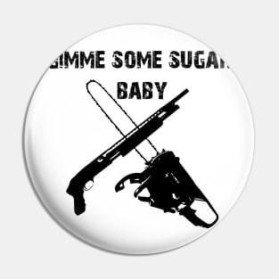 gimme some sugar baby Pin