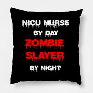 Funny Spooky Halloween Party Trendy Gift - NICU Nurse By Day Zombie Slayer By Night Pillow