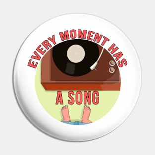 Every Moment Has a Song Pin