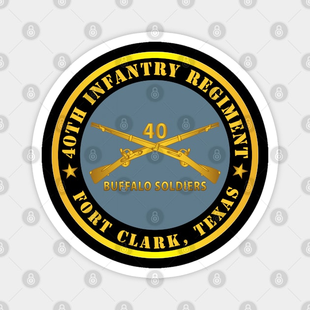 40th Infantry Regiment - Buffalo Soldiers - Fort Clark, TX w Inf Branch Magnet by twix123844