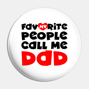 My favorite people call me dad Pin