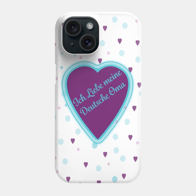 I love my German Oma ( in German) Phone Case by PandLCreations