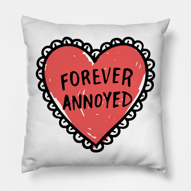 Forever Annoyed Design Title Pillow by Sebastian_Shop