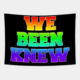 We Been Knew (Rainbow) Tapestry