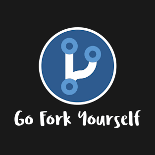 Go Fork Yourself T-Shirt