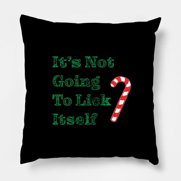 It's Not Going To Lick Itself Pillow by Saltee Nuts Designs