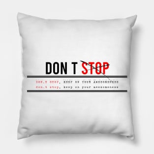 Don’t stop, Keep on your awesomeness Pillow