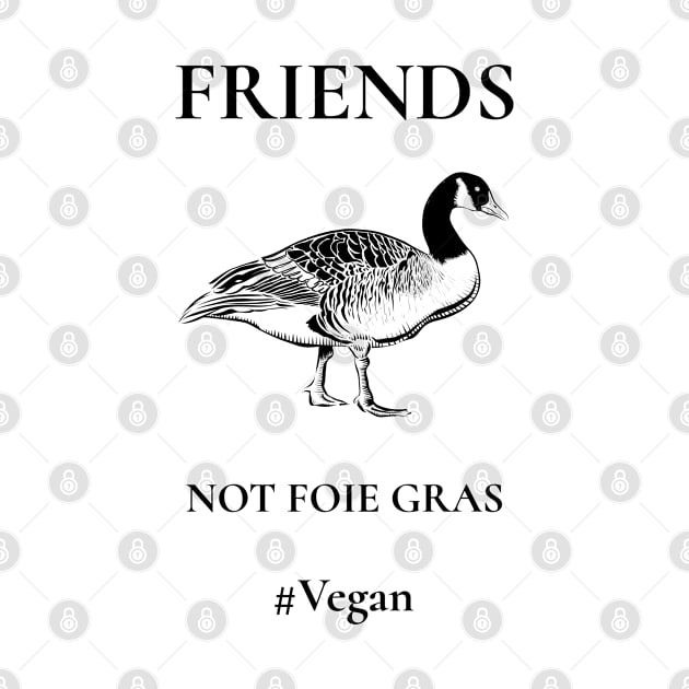 Friends Not Foie Gras by Vegan Friends