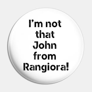 I'm not that john from Rangiora! Pin