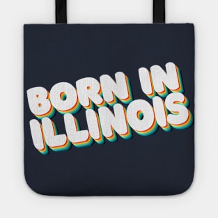 Born In Illinois - 80's Retro Style Typographic Design Tote
