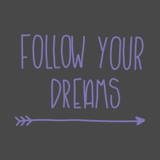 Follow your Dreams T-Shirt