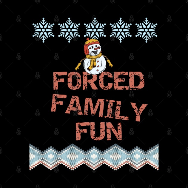 Forced Family Fun Funny Sarcastic Christmas Design by Museflash