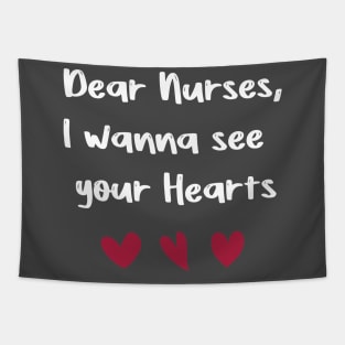 Dear Nurses, I wanna see  your Hearts valentine's day nurse gift Tapestry