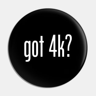 Got 4K? Pin