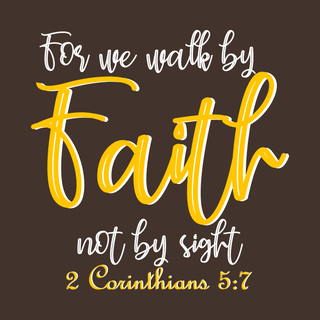 For we walk by faith not by sight - 2 Corinthians 5:7 by By Faith Visual Designs