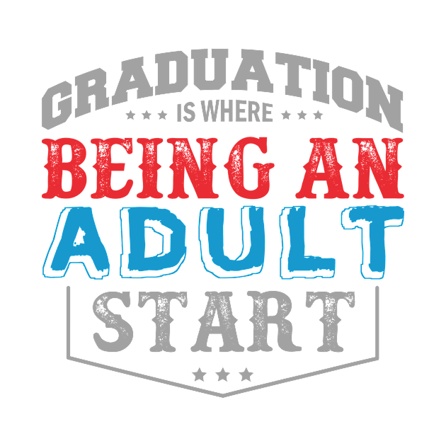 Graduation Is Being Where an Adult Start by HappyInk