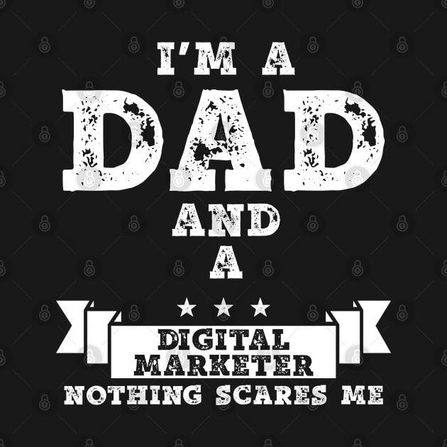 I'm A Dad And A Digital Marketer Nothing Scares Me by Az-Style