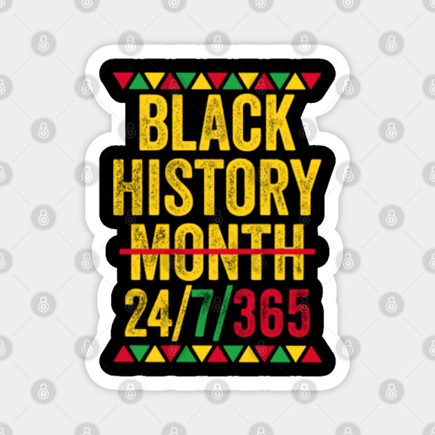 Black History Month 24 7 365 Black History Month Magnet Teepublic De Black History Month 24 7 365 Black History Month Magnet Teepublic De