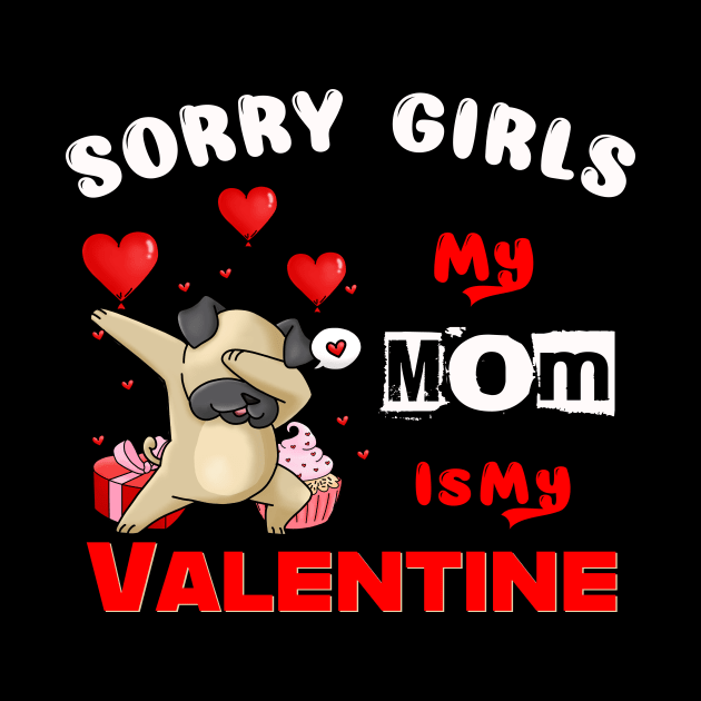 Sorry Girls my mom Is My Valentine by Giftyshoop