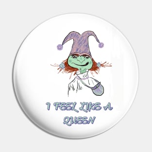 I feel like a Queen goblin Pin