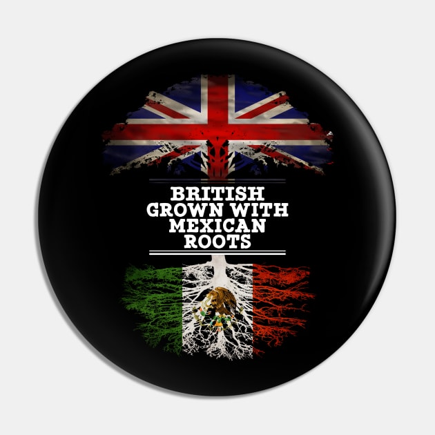 British Grown With Mexican Roots - Gift for Mexican With Roots From Mexico Pin by Country Flags