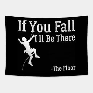 IF YOU FALL I'LL BE THERE Climbing Tapestry