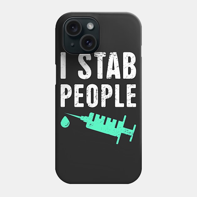 I Stab People – Design For Nurses Phone Case by MeatMan