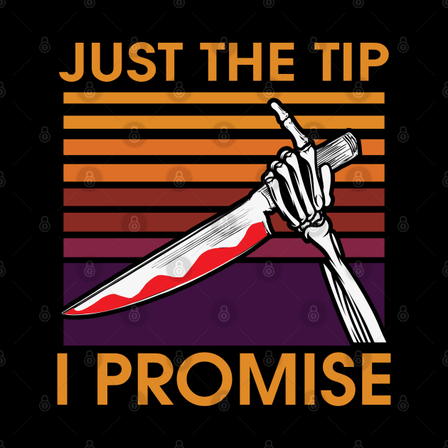 Just The Tip I Promise by MZeeDesigns