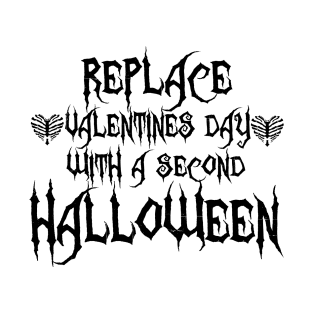 Replace Valentines Day With A Second Halloween T-Shirt