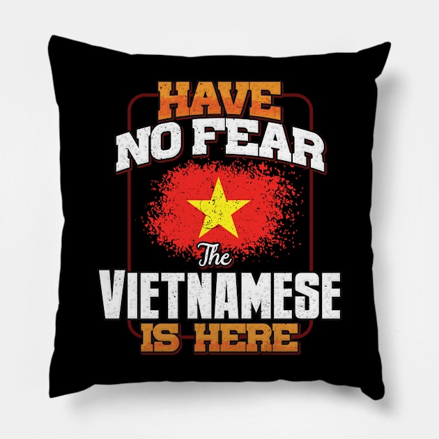 Vietnamese Flag  Have No Fear The Vietnamese Is Here - Gift for Vietnamese From Vietnam Pillow by Country Flags