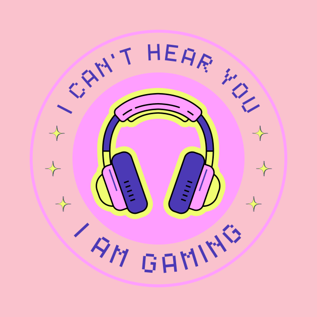 I Can't Hear You I'm Gaming Funny Pink For Gamer by valiantbrotha