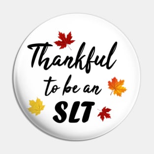 Thankful to be an SLT Pin