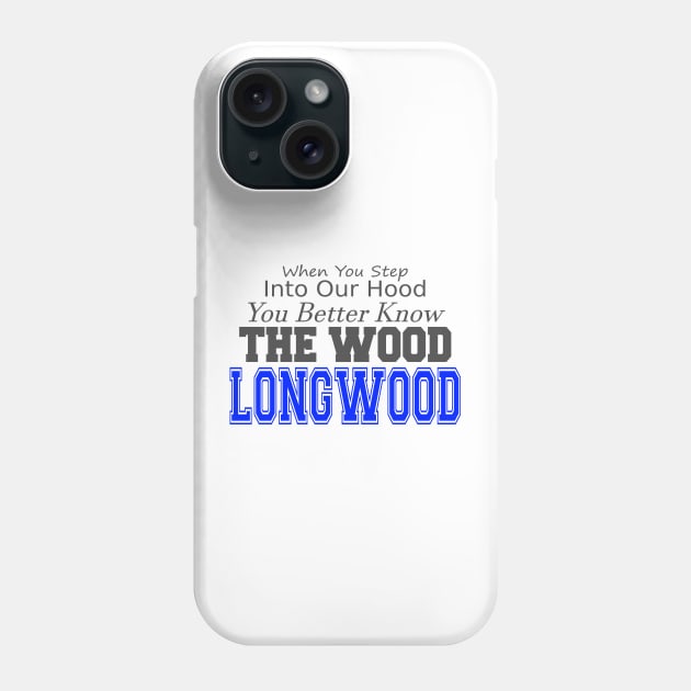 You Better Know the Wood - Longwood Phone Case by lifeisfunny