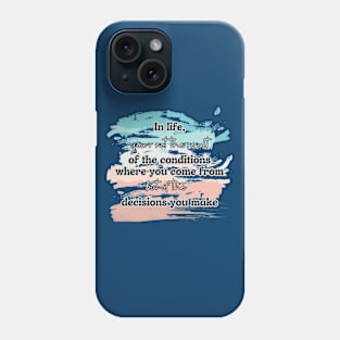You are the result of your decisions Phone Case