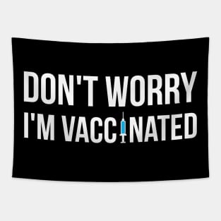 Don't Worry I'm Vaccinated Tapestry