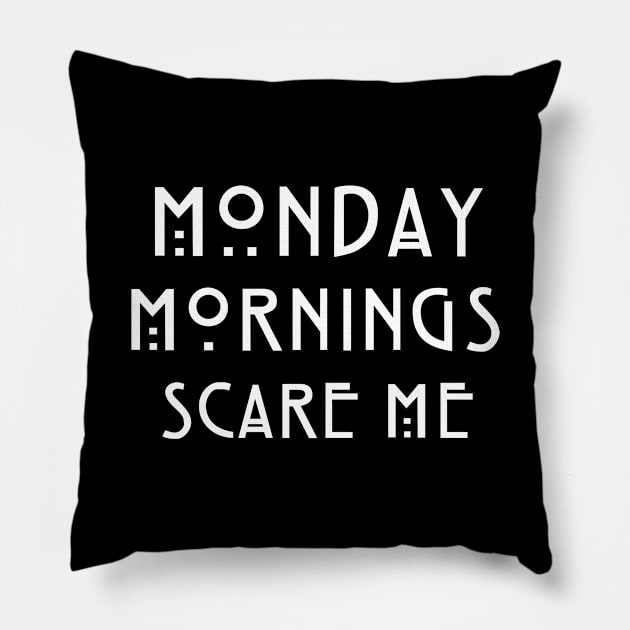 Monday mornings Pillow by Insomnia