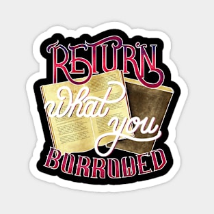 Return what you borrowed Magnet