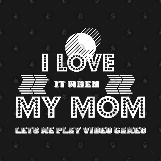 Teen Boy Game Gift I Love My Mom Present by TabbyDesigns