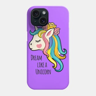 Dream Like A Unicorn Unicorn Lover Cute Quotes Phone Case