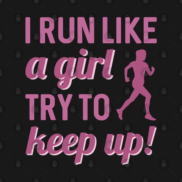 I Run Like A Girl by LuckyFoxDesigns