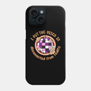 I put the disco in disconnected from reality Phone Case