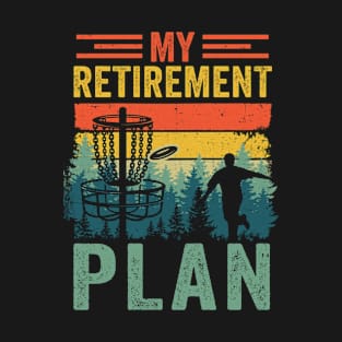 My Retirement Plan Funny Disc Golf For Dad Grandpa Old Man T-Shirt