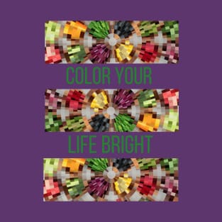 Color Your Life Bright T-Shirt