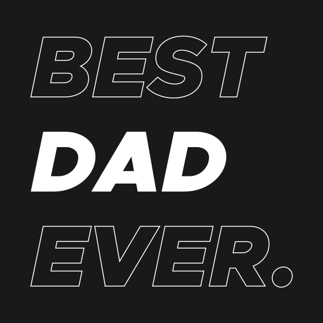 Best Dad Ever by TrendyClothing