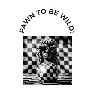 Pawn to be wild? T-Shirt